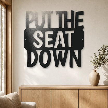 Put the Seat Down Quote Sign | Custom Steel Wall Art | Made in USA