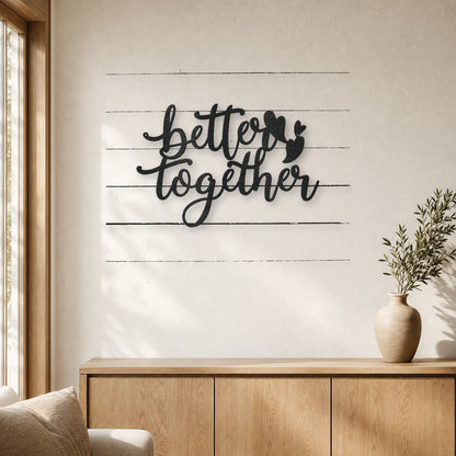 Better Together Sign | Romantic Steel Wall Art | Made in USA