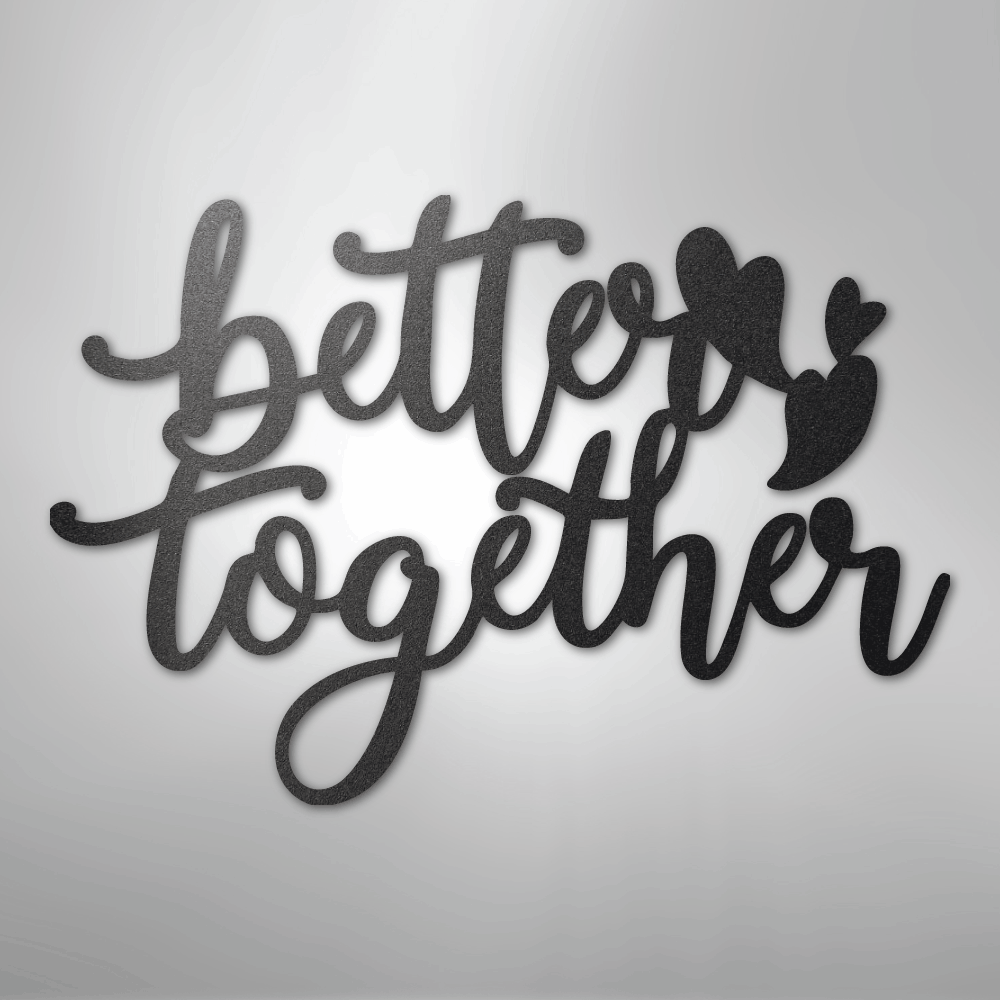 Better Together Sign | Romantic Steel Wall Art | Made in USA