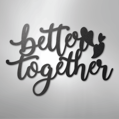 Better Together Sign | Romantic Steel Wall Art | Made in USA