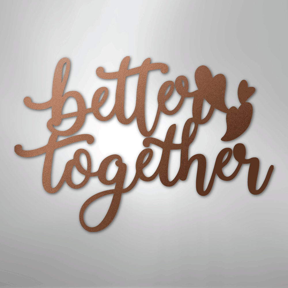 Better Together Sign | Romantic Steel Wall Art | Made in USA