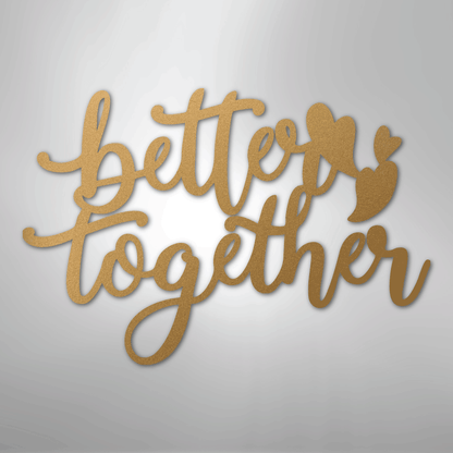Better Together Sign | Romantic Steel Wall Art | Made in USA