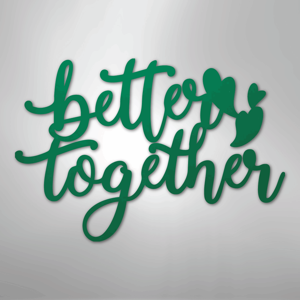 Better Together Sign | Romantic Steel Wall Art | Made in USA