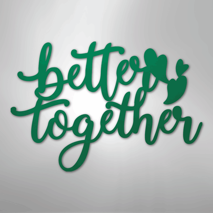 Better Together Sign | Romantic Steel Wall Art | Made in USA