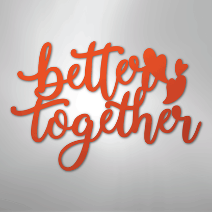 Better Together Sign | Romantic Steel Wall Art | Made in USA