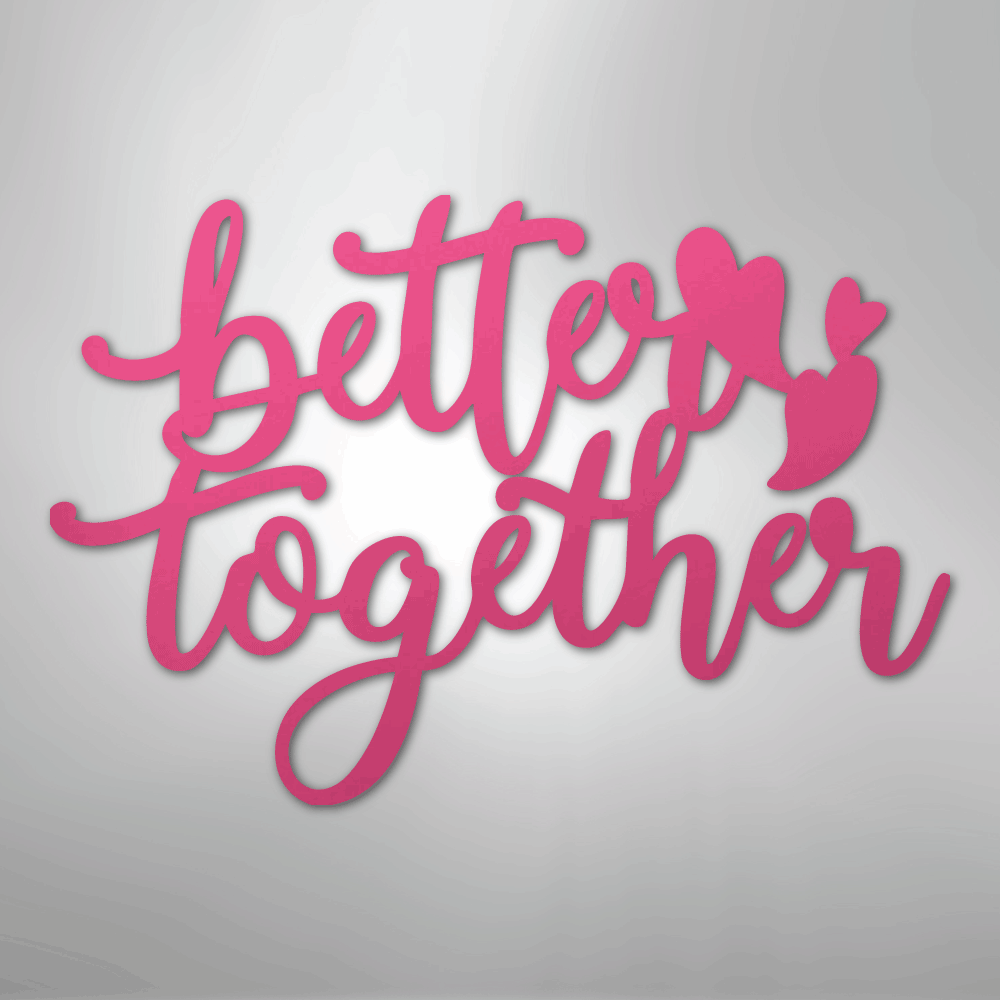 Better Together Sign | Romantic Steel Wall Art | Made in USA