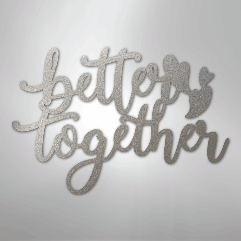 Better Together Sign | Romantic Steel Wall Art | Made in USA