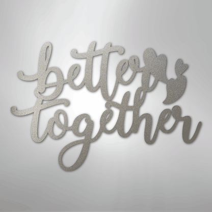 Better Together Sign | Romantic Steel Wall Art | Made in USA