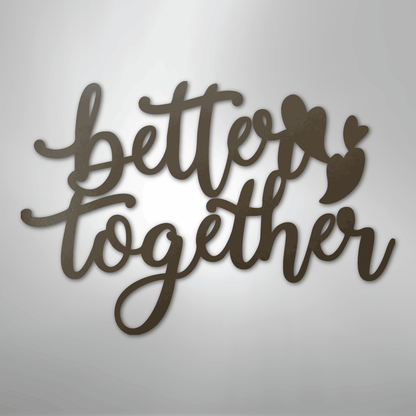 Better Together Sign | Romantic Steel Wall Art | Made in USA