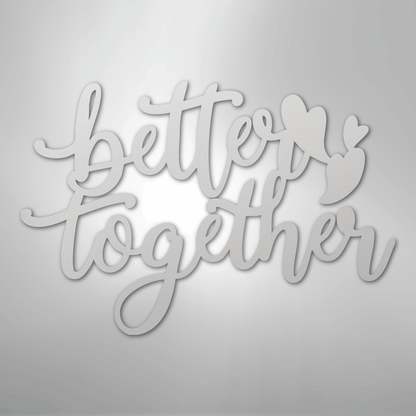 Better Together Sign | Romantic Steel Wall Art | Made in USA