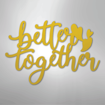 Better Together Sign | Romantic Steel Wall Art | Made in USA